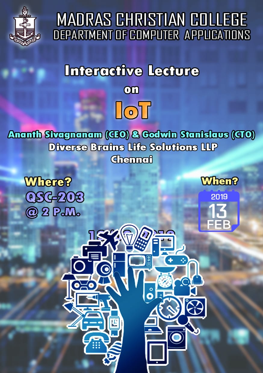 Madras Christian College (MCC), Department of Computer Applications, interaction on 'IoT trends' on 13th February 2019 with Diverse Brains team, Ananth Sivagnanam and Godwin Stanislaus